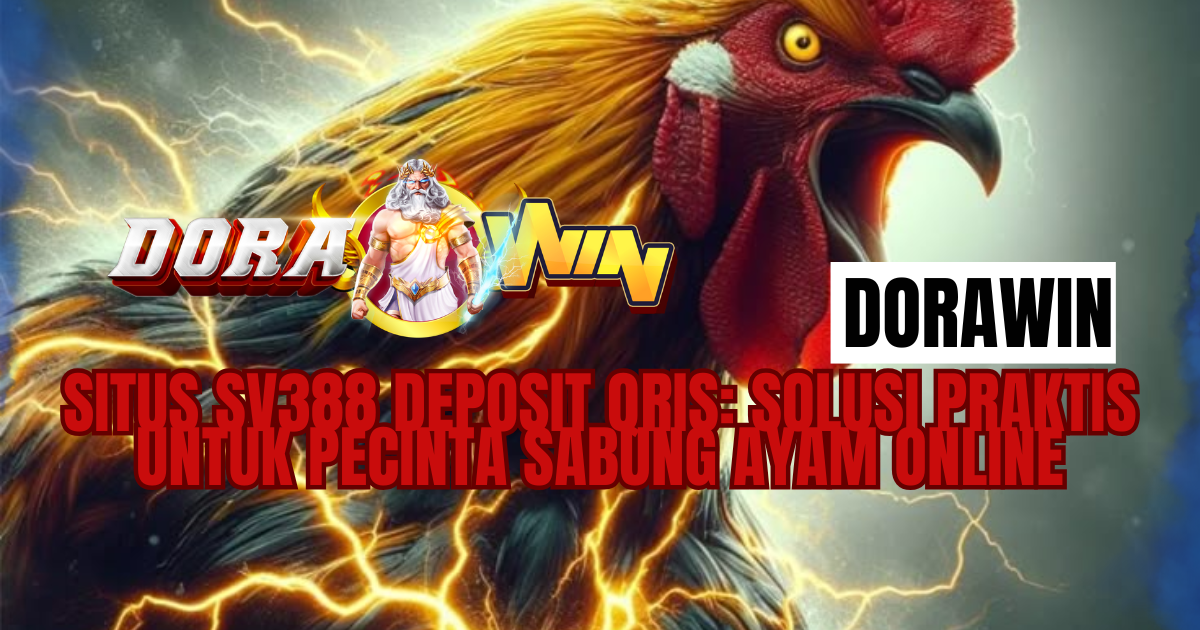 Situs SV388 Deposit QRIS Solusi Praktis untuk Pecinta Sabung Ayam Online